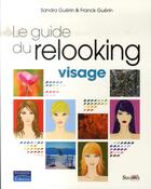Couverture du livre « Le guide du relooking visage » de Sandra Guerin et Franck Guerin aux éditions Pearson