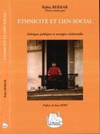 Couverture du livre « Etnicite et lien social ; politiques publiques et strategies residentielles » de Rabia Bekkar aux éditions L'harmattan