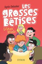 Couverture du livre « Les grosses bêtises Tome 1 : la limace volante » de Agnes Debacker et Mathieu Demore aux éditions Syros