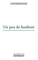 Couverture du livre « Un peu de bonheur » de Ursula Skarbek Borowski aux éditions Du Pantheon