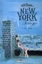 Couverture du livre « New York trilogie Tome 1 : la ville » de Will Eisner aux éditions Delcourt