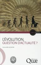 Couverture du livre « L'évolution ; question d'actualité? » de Guillaume Lecointre aux éditions Quae