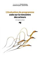 Couverture du livre « L'évaluation de programme axée sur la rencontre des acteurs ; une sagesse pratique » de Isabelle Bourgeois et Houle Sylvain et Marthe Hurteau aux éditions Presses De L'universite Du Quebec