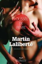 Couverture du livre « Poussée de fièvre » de Martin Laliberte aux éditions Les Éditions Québec-livres