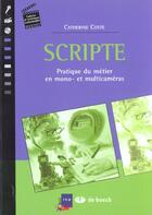 Couverture du livre « Scripte - pratique du metier en mono- et multicameras » de Catherine Coste aux éditions De Boeck Superieur