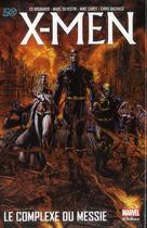 Couverture du livre « X-Men - la trilogie du messie t.1 : le complexe du messie » de Christopher Yost et Mike Carey et Ed Brubaker et Clayton Crain et Marc Silvestri et Michel Ramos aux éditions Panini