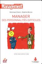 Couverture du livre « Manager des personnalités difficiles » de Dominique Chalvin et Delphine Barrais aux éditions Esf Prisma