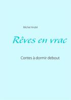 Couverture du livre « Rêves en vrac ; contes à dormir debout » de Andre Michel aux éditions Books On Demand