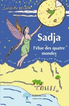 Couverture du livre « Sadja ; l'élue des quatre mondes » de Sandrine Belair aux éditions Edilivre-aparis