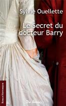 Couverture du livre « Secret du docteur Barry » de Sylvie Ouellette aux éditions De Boree