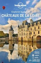 Couverture du livre « Explorer la région ; châteaux de la Loire (édition 2021) » de Collectif Lonely Planet aux éditions Lonely Planet France