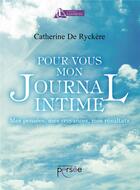 Couverture du livre « Pour vous mon journal intime ; mes pensées, mes croyances, mes résultats » de Catherine De Ryckere aux éditions Persee