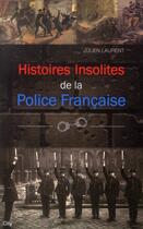 Couverture du livre « Histoires insolites de la police française » de Julien Laurent aux éditions City