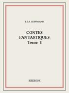 Couverture du livre « Contes fantastiques I » de E.T.A. Hoffmann aux éditions Bibebook