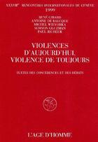 Couverture du livre « Violences d'aujourd'hui ; violence de toujours » de Rencontres Internationales De Geneve aux éditions L'age D'homme