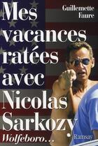 Couverture du livre « Mes vacances ratées avec Nicolas Sarkozy » de Faure. Guilleme aux éditions Ramsay