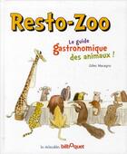 Couverture du livre « Resto-zoo ; le guide gastronomique des animaux » de Gilles Macagno aux éditions Bilboquet