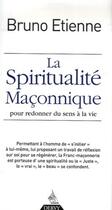 Couverture du livre « La spiritualité maçonnique ; pour redonner du sens à la vie » de Bruno Etienne aux éditions Dervy