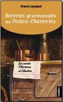 Couverture du livre « Recettes gourmandes du Poitou-Charentes » de Francis Luquiaud aux éditions Geste