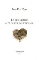 Couverture du livre « La boussole aux dires de l'eclair - jean-paul bota » de Jean-Paul Bota aux éditions Tarabuste