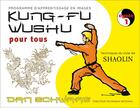 Couverture du livre « Kung-fu wushu pour tous, programme d'apprentissage en images ; cycle1 ; technique du style de Shaolin » de Dan Schwarz aux éditions Budo