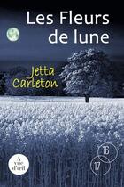 Couverture du livre « Les fleurs de lune » de Jetta Carleton aux éditions A Vue D'oeil