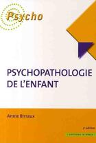 Couverture du livre « Psychopathologie de l'enfant (2e édition) » de Annie Birraux aux éditions In Press