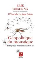 Couverture du livre « Géopolitique du moustique ; petit precis de mondialisation » de Erik Orsenna aux éditions Editions De La Loupe