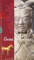 Couverture du livre « La Chine Ancienne » de Marie Laureillard et Emmanuelle Lesbre aux éditions Hazan