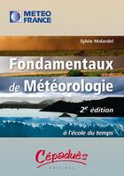 Couverture du livre « Fondamentaux de météorologie ; à l'école du temps (2e édition) » de Sylvie Malardel aux éditions Cepadues