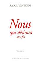 Couverture du livre « Nous qui désirons sans fin » de Raoul Vaneigem aux éditions Cherche Midi