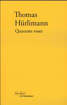 Couverture du livre « Quarante roses » de Thomas Hurlimann aux éditions Verdier