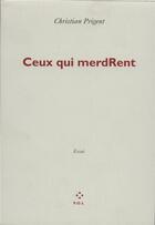 Couverture du livre « Ceux qui merdRent » de Christian Prigent aux éditions P.o.l