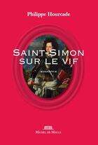 Couverture du livre « Saint-Simon sur le vif » de Philippe Hourcade aux éditions Michel De Maule
