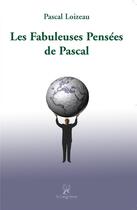 Couverture du livre « Les fabuleuses pensées de Pascal » de Pascal Loizeau aux éditions La Compagnie Litteraire