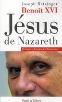 Couverture du livre « Jésus de Nazareth ; de l'entrée à Jérusalem à la résurrection » de Benoit Xvi aux éditions Parole Et Silence