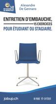 Couverture du livre « Entretien d'embauche ; 15 exercices pour étudiants ou stagiaires » de Alexandre De Gennaro aux éditions Un Monde Different