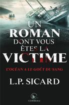 Couverture du livre « Un roman dont vous êtes la victime : l'océan a le goût du sang » de Louis-Pier Sicard aux éditions Corbeau