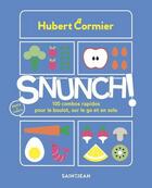 Couverture du livre « Snunch ! 100 combos rapidos pour le boulot, sur le go et en solo » de Hubert Cormier aux éditions Saint-jean Editeur