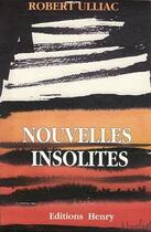 Couverture du livre « Nouvelles insolites » de Robert Ulliac aux éditions Editions Henry