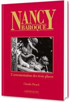 Couverture du livre « Nancy Baroque ; l'ornementation des trois places » de Claudie Picard aux éditions Gerard Klopp