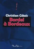 Couverture du livre « Bordel à Bordeaux » de Christian Cetois aux éditions Pleine Page