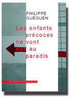 Couverture du livre « Les Enfants Precoces Ne Vont Pas Au Paradis » de Philippe Gueguen aux éditions Inventaire Invention