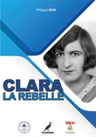 Couverture du livre « Clara Malraux, la rebelle : Le Quercy Autrefois » de Philippe Bon aux éditions Le Cormoran