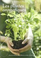 Couverture du livre « Les plantes aromatiques » de Christian Mazet aux éditions Des Mots Et Des Livres