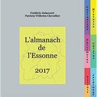 Couverture du livre « L'almanach de l'Essonne 2017 » de Frederic Delacourt et Patricia Wilhelm-Chevallier aux éditions Frederic Delacourt