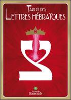 Couverture du livre « Tarot des lettres hébraïques ; la danse de vie des lettres hébraïques » de Marie Elia aux éditions Editions De L'emeraude