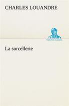 Couverture du livre « La sorcellerie » de Charles Louandre aux éditions Tredition