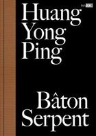 Couverture du livre « Huang Yong Ping ; bâton serpent » de Hou Hanrou aux éditions Mousse Publishing