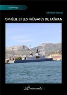 Couverture du livre « Ophélie et les frégates de Taïwan » de Michel Morel aux éditions Atramenta